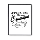 Poster J’peux pas j’ai Céramique