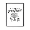 Poster J’peux pas je suis Fleuriste
