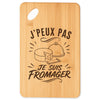 Planche à Découper J’peux pas je suis Fromager