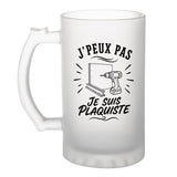 Verre à Bière J’peux pas je suis Plaquiste