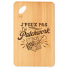 Planche à Découper J’peux pas j’ai Patchwork