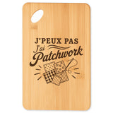 Planche à Découper J’peux pas j’ai Patchwork