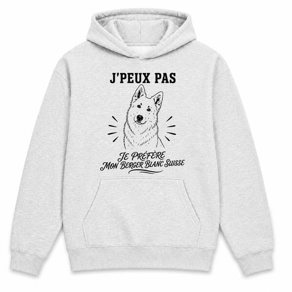 Sweat à Capuche J’peux pas je préfère mon Berger Blanc Suisse