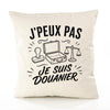 Housse de Coussin J’peux pas je suis Douanier
