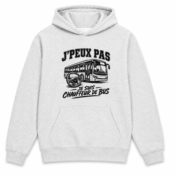 Sweat à Capuche J’peux pas je suis Chauffeur de bus