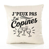 Housse de Coussin J’peux pas j’ai Copines