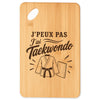 Planche à Découper J’peux pas j’ai Taekwondo