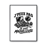 Poster J’peux pas je suis Maquilleuse