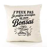 Housse de Coussin J’peux pas je préfère m’occuper de mon Bonsaï
