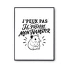 Poster J’peux pas je préfère mon Hamster