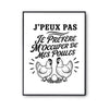 Poster J’peux pas je préfère m’occuper de mes Poules