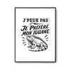 Poster J’peux pas je préfère mon Iguane
