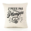 Housse de Coussin J’peux pas j’ai Plongée