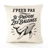 Housse de Coussin J’peux pas je préfère les Baleines