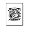 Poster J’peux pas je suis Magasinier