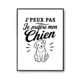 Poster J’peux pas je préfère mon Chien