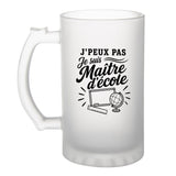 Verre à Bière J’peux pas je suis Maître d’école