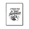 Poster J’peux pas je suis Imprimeur