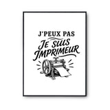 Poster J’peux pas je suis Imprimeur