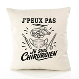 Housse de Coussin J’peux pas je suis Chirurgien