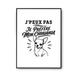Poster J’peux pas je préfère mon Chihuahua