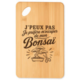 Planche à Découper J’peux pas je préfère m’occuper de mon Bonsaï