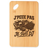 Planche à Découper J’peux pas je suis DJ