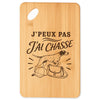 Planche à Découper J’peux pas j’ai Chasse
