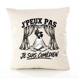 Housse de Coussin J’peux pas je suis Comédien