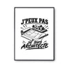 Poster J’peux pas je suis Architecte