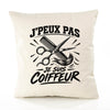 Housse de Coussin J’peux pas je suis Coiffeur