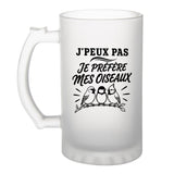 Verre à Bière J’peux pas je préfère mes Oiseaux
