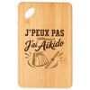 Planche à Découper J’peux pas j’ai Aïkido