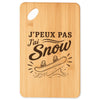 Planche à Découper J’peux pas j’ai Snow
