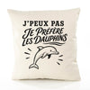 Housse de Coussin J’peux pas je préfère les Dauphins