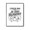 Poster J’peux pas je suis Bijoutier