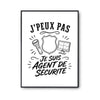 Poster J’peux pas je suis Agent de sécurité