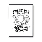 Poster J’peux pas je suis Agent de sécurité