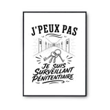 Poster J’peux pas je suis Surveillant pénitentiaire