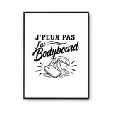 Poster J’peux pas j’ai Bodyboard