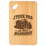 Planche à Découper J’peux pas je suis Banquier