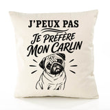 Housse de Coussin J’peux pas je préfère mon Carlin