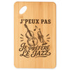 Planche à Découper J’peux pas je préfère le Jazz