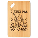 Planche à Découper J’peux pas je préfère le Jazz