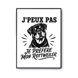 Poster J’peux pas je préfère mon Rottweiler