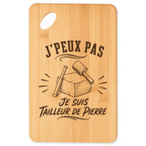 Planche à Découper J’peux pas je suis Tailleur de pierre