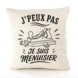 Housse de Coussin J’peux pas je suis Menuisier