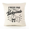 Housse de Coussin J’peux pas j’ai Taekwondo