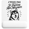 Tapis de Souris J’peux pas je préfère mon Malamute