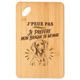 Planche à Découper J’peux pas je préfère mon Braque de Weimar